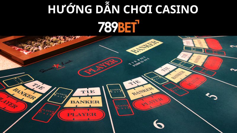 Hướng dẫn chơi casino trực tuyến tại nhà cái 789BET